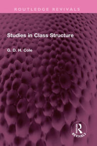 Title: Studies in Class Structure, Author: G.D.H. Cole