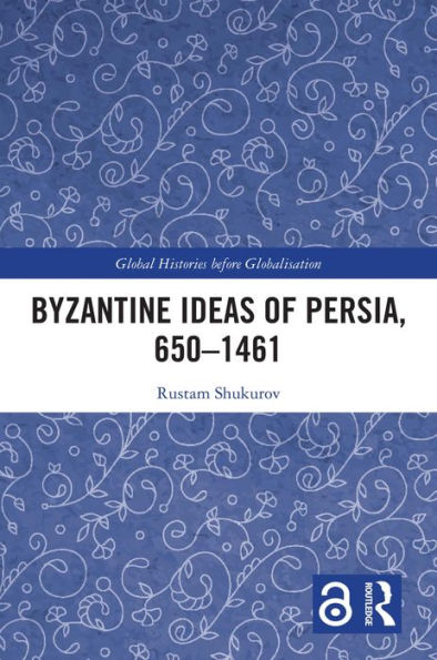 Byzantine Ideas of Persia, 650-1461