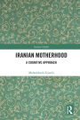 Iranian Motherhood: A Cognitive Approach
