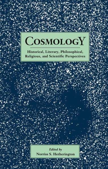 Cosmology: Historical, Literary,Philosophical, Religous and Scientific Perspectives