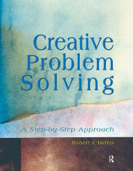 Title: Creative Problem Solving: A Step-by-Step Approach, Author: Robert Harris