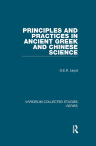 Title: Principles and Practices in Ancient Greek and Chinese Science, Author: G.E.R. Lloyd