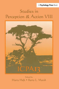 Title: Studies in Perception and Action VIII: Thirteenth international Conference on Perception and Action, Author: Harry  Heft