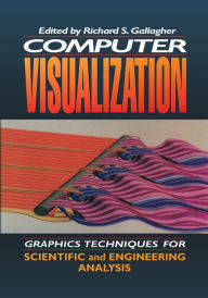 Title: Computer Visualization: Graphics Techniques for Engineering and Scientific Analysis, Author: Richard S. Gallagher