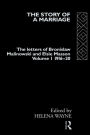 The Story of a Marriage - Vol 1: The letters of Bronislaw Malinowski and Elsie Masson. Vol I 1916-20