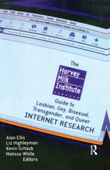 The Harvey Milk Institute Guide to Lesbian, Gay, Bisexual, Transgender, and Queer Internet Research