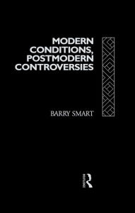 Title: Modern Conditions, Postmodern Controversies, Author: Barry Smart