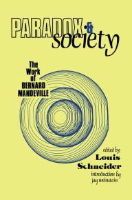 Title: Paradox and Society: Work of Bernard Mandeville, Author: Louis Schneider