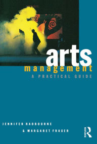 Title: Arts Management: A practical guide, Author: Jennifer Radbourne