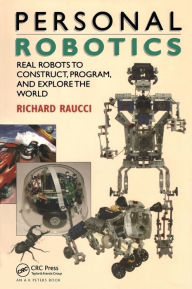 Title: Personal Robotics: Real Robots to Construct, Program, and Explore the World, Author: Richard Raucci