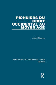 Title: Pionniers du droit occidental au Moyen Age, Author: André Gouron