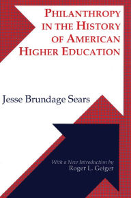 Title: Philanthropy in the History of American Higher Education, Author: Jesse Brundage Sears