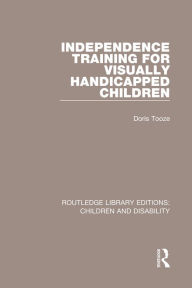 Title: Independence Training for Visually Handicapped Children, Author: Doris Tooze