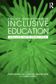 Title: Policy and Power in Inclusive Education: Values into practice, Author: Melanie Nind