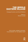 The Middle Eastern Village: Changing Economic and Social Relations