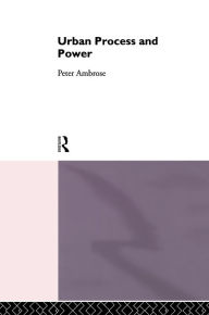 Title: Urban Process and Power, Author: Peter Ambrose