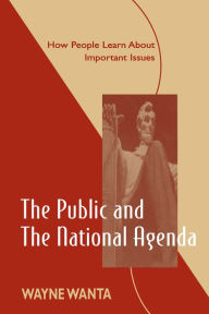 Title: The Public and the National Agenda: How People Learn About Important Issues, Author: Wayne Wanta