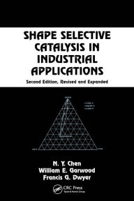 Title: Shape Selective Catalysis in Industrial Applications, Second Edition,, Author: N.Y. Chen
