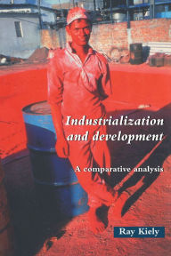 Title: Industrialization and Development: An Introduction, Author: Ray Kiely