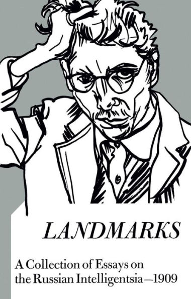 Landmarks: A Collection of Essays on the Russian Intelligentsia 1909