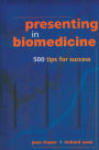 Presenting in Biomedicine: 500 Tips for Success