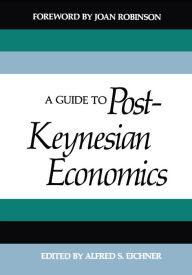 Title: A Guide to Post-Keynesian Economics, Author: Alfred S. Eichner