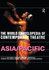 Title: The World Encyclopedia of Contemporary Theatre: Volume 5: Asia/Pacific, Author: Katherine Brisbane