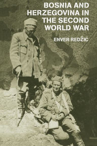 Title: Bosnia and Herzegovina in the Second World War, Author: Enver Redzic