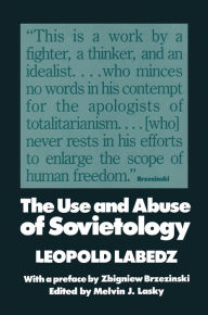 Title: The Use and Abuse of Sovietology, Author: Leopold Labedz