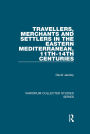 Travellers, Merchants and Settlers in the Eastern Mediterranean, 11th-14th Centuries