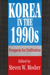 Title: Korea in the 1990s: Prospects for Unification, Author: Bernd Weiler