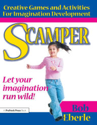 Title: Scamper: Creative Games and Activities for Imagination Development (Combined ed., Grades 2-8), Author: Bob Eberle