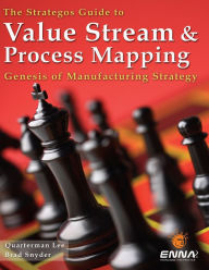 Title: The Strategos Guide to Value Stream and Process Mapping, Author: Quarterman Lee