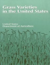 Title: Grass Varieties in the United States, Author: U.S. Dept. of Agriculture