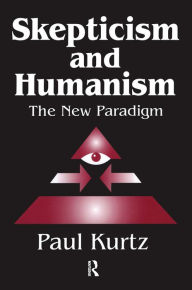 Title: Skepticism and Humanism: The New Paradigm, Author: Paul Kurtz