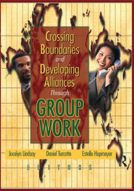 Title: Crossing Boundaries and Developing Alliances Through Group Work, Author: Jocelyn Lindsay