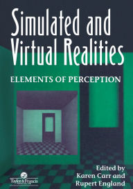 Title: Simulated And Virtual Realities: Elements Of Perception, Author: K. Carr