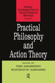 Title: Practical Philosophy and Action Theory, Author: Timo Airaksinen