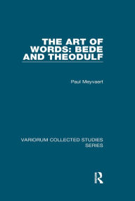 Title: The Art of Words: Bede and Theodulf, Author: Paul Meyvaert