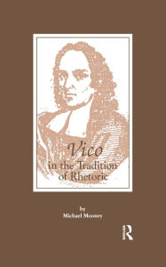 Title: Vico in the Tradition of Rhetoric, Author: Michael Mooney