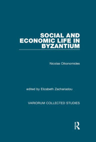 Title: Social and Economic Life in Byzantium, Author: Nicolas Oikonomides