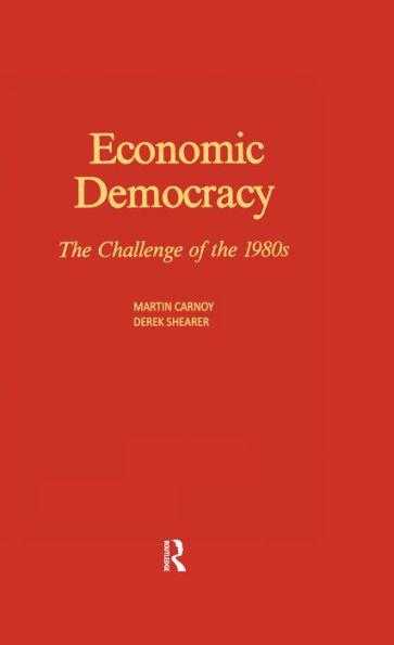 Economic Democracy: The Challenge of the 1980's: The Challenge of the 1980's