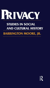 Title: Privacy: Studies in Social and Cultural History, Author: Barrington Moore Jr.