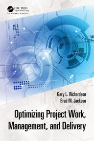 Title: Optimizing Project Work, Management, and Delivery, Author: Gary L. Richardson