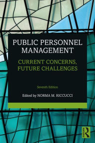 Title: Public Personnel Management: Current Concerns, Future Challenges, Author: Norma M. Riccucci