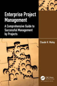 Title: Enterprise Project Management: A Comprehensive Guide to Successful Management by Projects, Author: Claude H. Maley