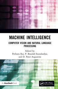 Title: Machine Intelligence: Computer Vision and Natural Language Processing, Author: Pethuru Raj