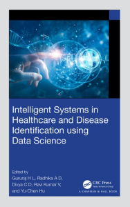 Title: Intelligent Systems in Healthcare and Disease Identification using Data Science, Author: Gururaj H L