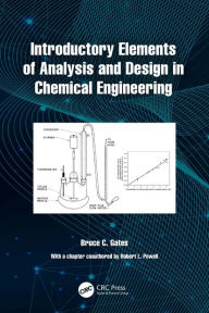 Title: Introductory Elements of Analysis and Design in Chemical Engineering, Author: Bruce C. Gates