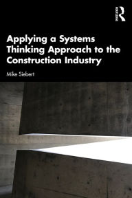 Title: Applying a Systems Thinking Approach to the Construction Industry, Author: Michael Siebert
